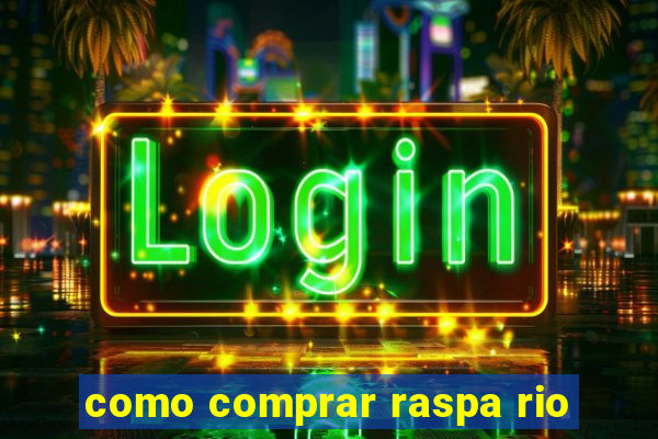 como comprar raspa rio