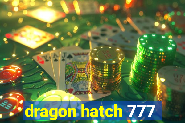 dragon hatch 777