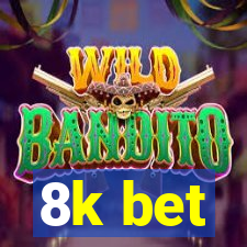 8k bet