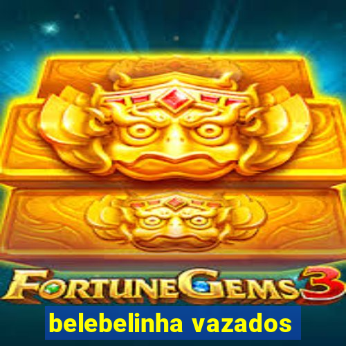 belebelinha vazados
