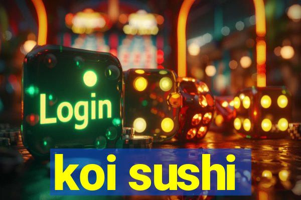 koi sushi