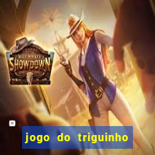 jogo do triguinho de ganhar dinheiro
