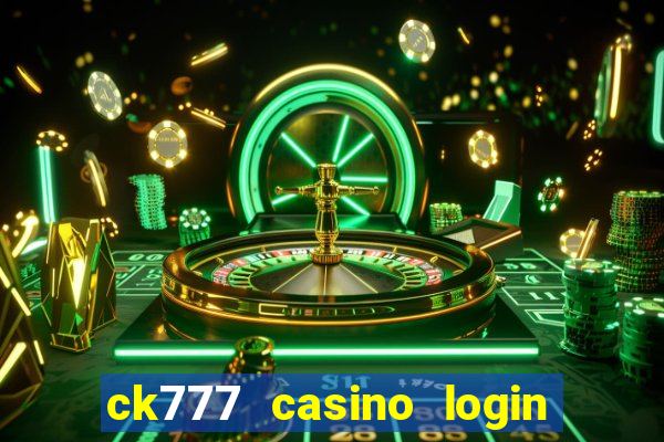 ck777 casino login register mobile