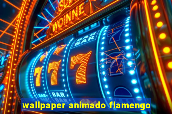 wallpaper animado flamengo