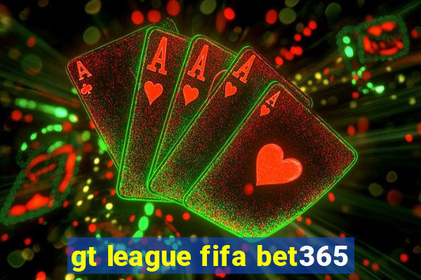 gt league fifa bet365
