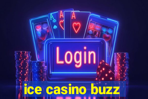 ice casino buzz