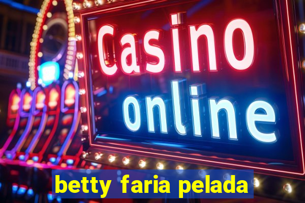 betty faria pelada