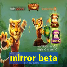 mirror beta