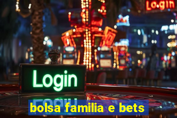 bolsa familia e bets