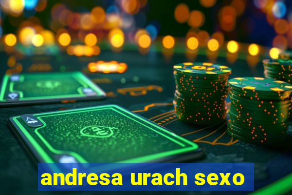 andresa urach sexo