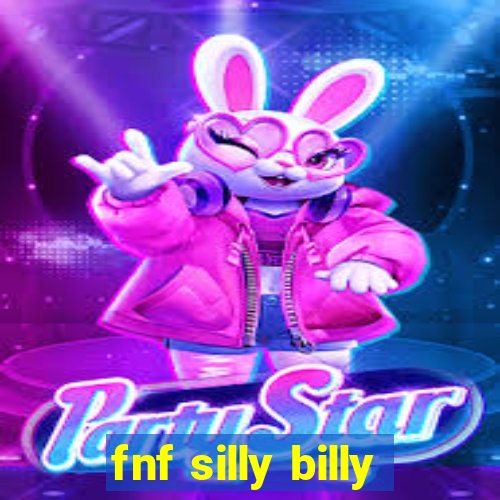 fnf silly billy