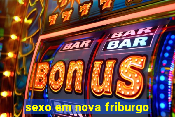 sexo em nova friburgo