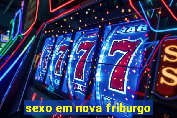 sexo em nova friburgo