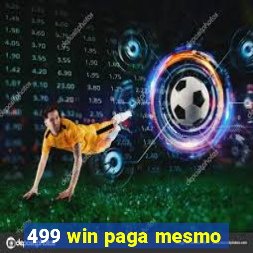 499 win paga mesmo