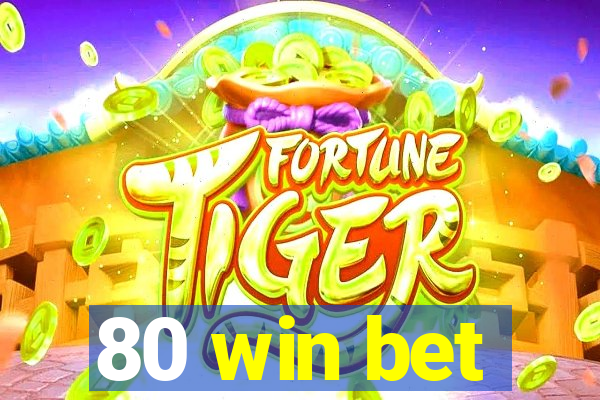 80 win bet