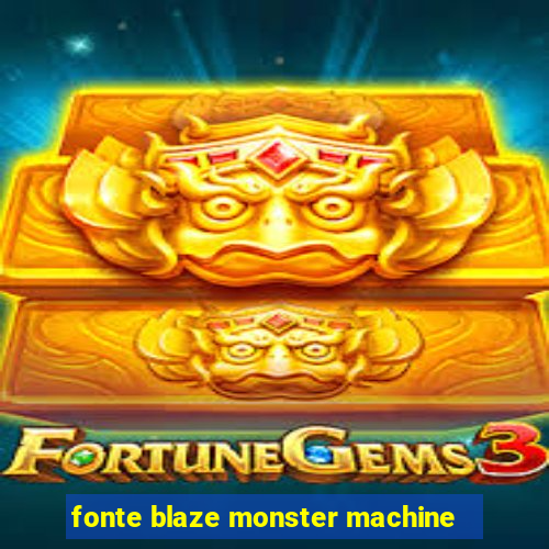 fonte blaze monster machine
