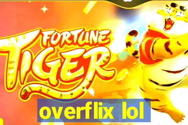 overflix lol