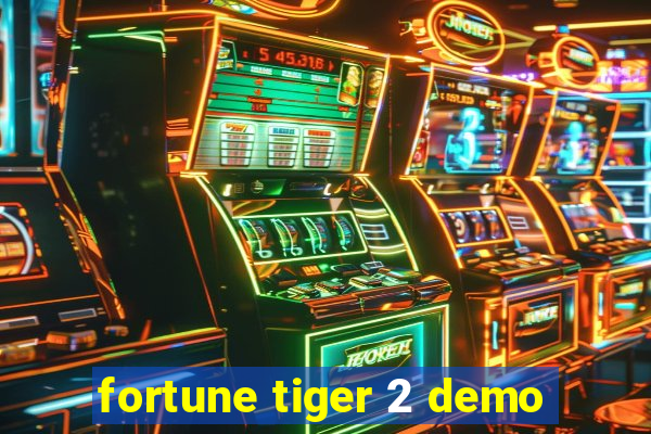 fortune tiger 2 demo