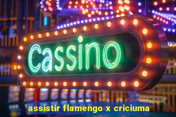 assistir flamengo x criciuma