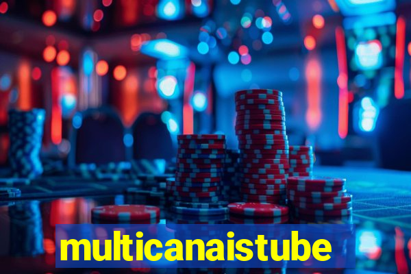multicanaistube