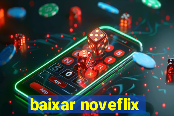 baixar noveflix