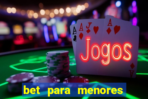 bet para menores de idade