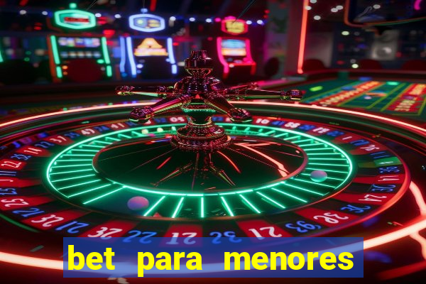 bet para menores de idade