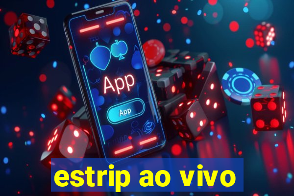 estrip ao vivo