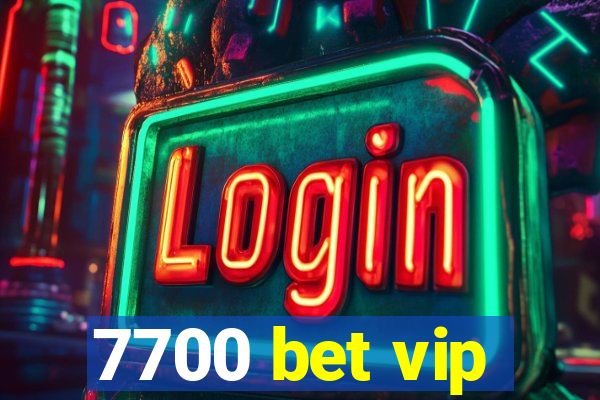 7700 bet vip