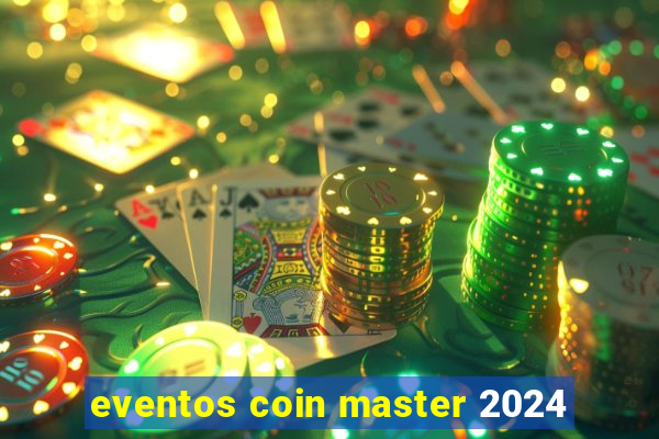 eventos coin master 2024