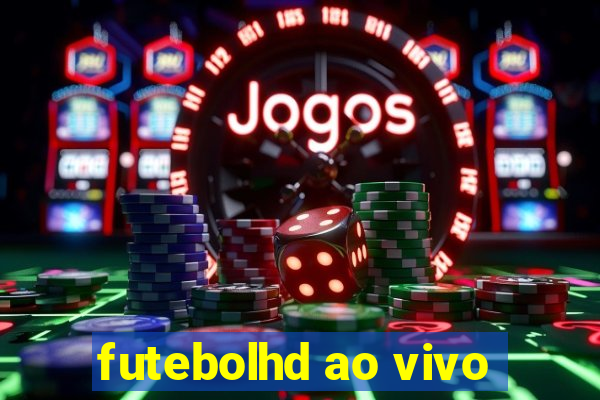 futebolhd ao vivo