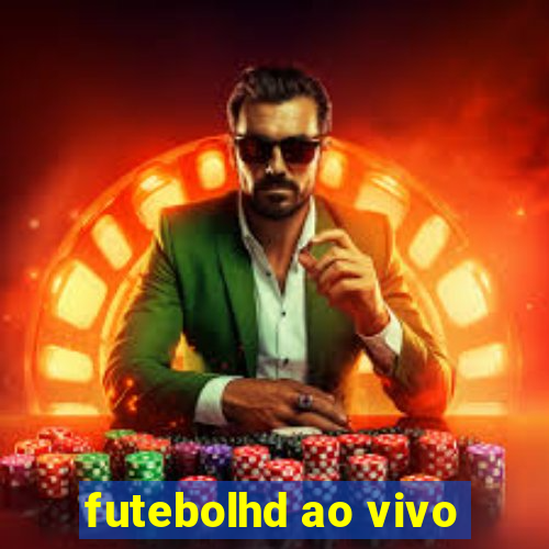 futebolhd ao vivo
