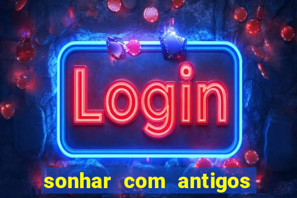 sonhar com antigos colegas de trabalho