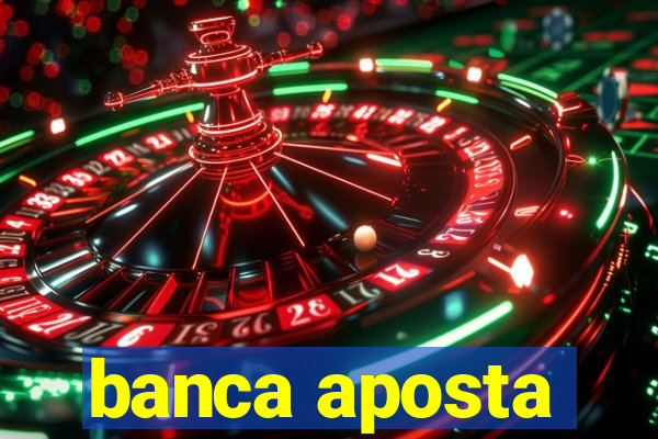 banca aposta