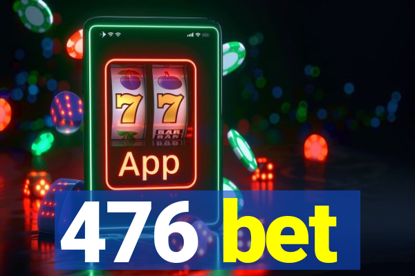 476 bet