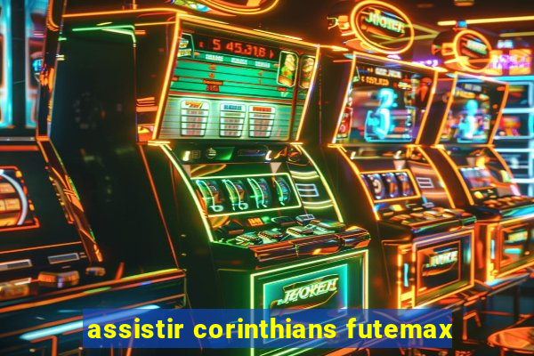 assistir corinthians futemax