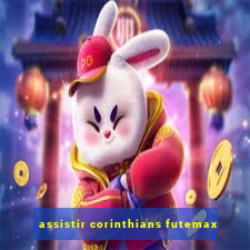 assistir corinthians futemax