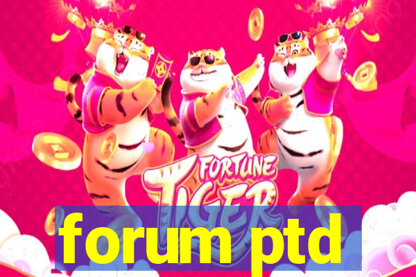 forum ptd