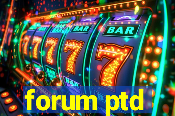 forum ptd