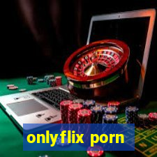 onlyflix porn