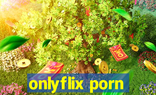onlyflix porn