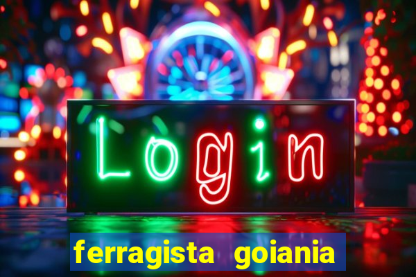 ferragista goiania abertos agora