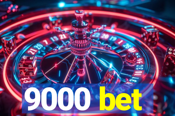 9000 bet