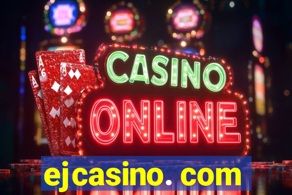 ejcasino. com