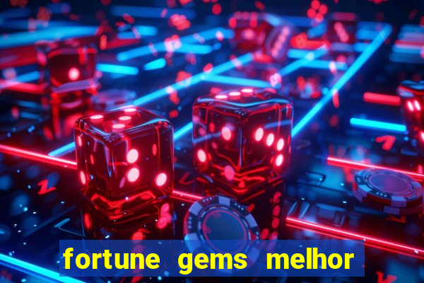 fortune gems melhor horário para jogar