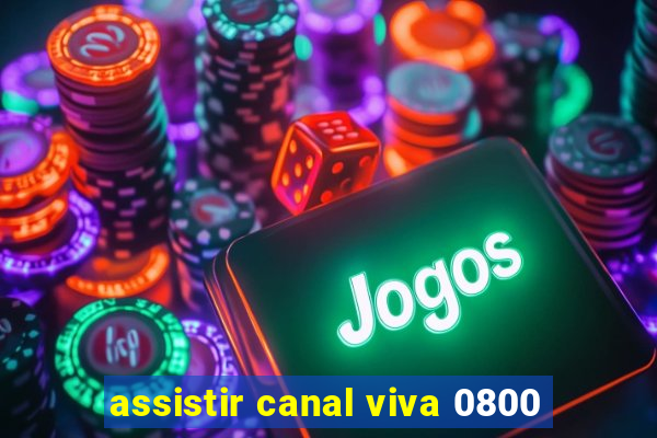 assistir canal viva 0800