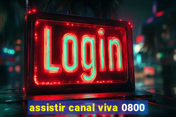 assistir canal viva 0800