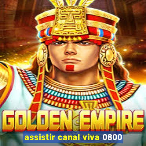 assistir canal viva 0800