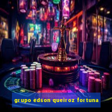 grupo edson queiroz fortuna