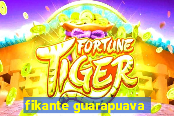 fikante guarapuava